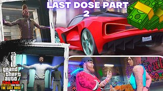 Last Dose Gta5 Pt.2