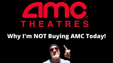 WHY I'M NOT BUYING AMC STOCK TODAY | PREDICTION