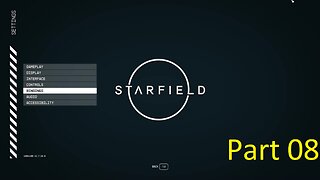 Star Field playthrough part 08 PC Version (no commentary)