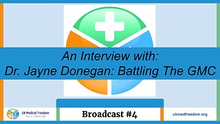 UK Medical Freedom Alliance: Broadcast #4 - Interview With - Dr. Jayne Donegan , Battling The GMC