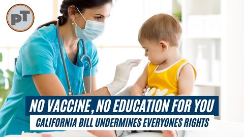 No vaccine, No education for you! California Schools Mandate Bill