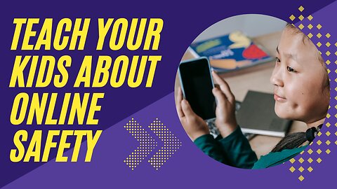 How to Teach Your Kids About Online Safety