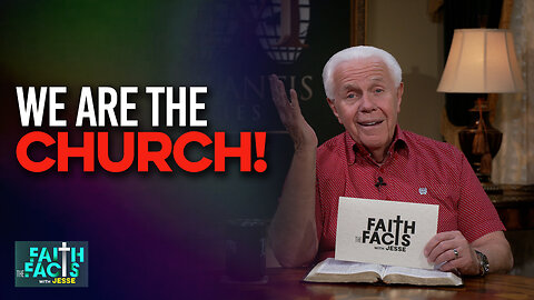 Faith the Facts with Jesse: We Are The Church!