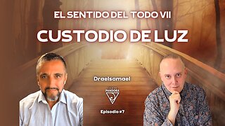 EL SENTIDO DEL TODO VII. Custodio de Luz con Draelsamael