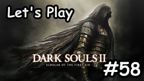 [Blind] Let's Play Dark Souls 2 - Part 58