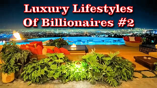 Luxury Lifestyles Of Billionaires The Rich And Wealthy Series #2