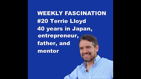 Ep 20 Terrie Lloyd, 40 years in Japan, entrepreneur, father, and mentor