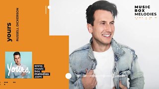 [Music box melodies] - Yours by Russell Dickerson