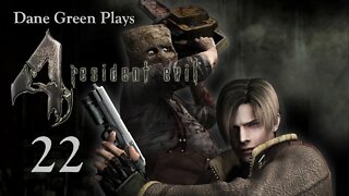 Dane Green Plays Resident Evil 4 Part 22