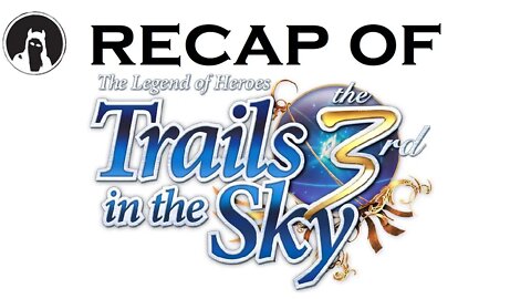 Recap of The Legend of Heroes: Trails in the Sky the 3rd (RECAPitation)