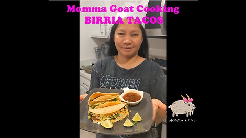 Momma Goat Cooking - Birria Tacos - The Juiciest Most Tender Taco Meat Ever!!!!