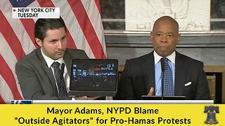 Mayor Adams, NYPD Blame "Outside Agitators" for Pro-Hamas Protests