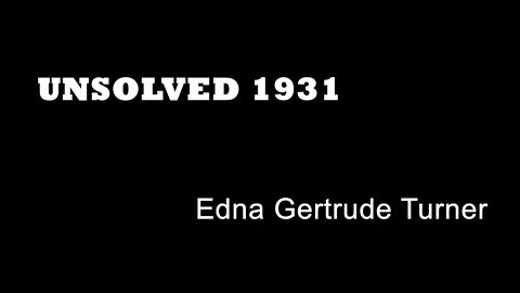 Unsolved 1931 - Edna Gertrude Turner - Mystrious Deaths - Cyanide Poisonings - Sheffield Mysteries