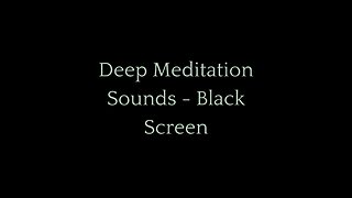 Deep Meditation Sounds - Black Screen | Tranquil Audio for Mindfulness & Relaxation