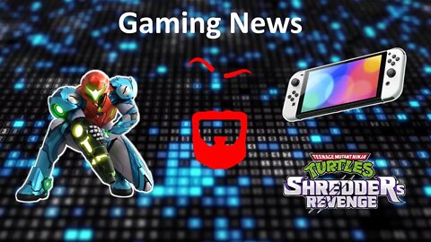 Switch Sales, Nintendo Acquisitions, Metroid Dread, and Shredder's Revenge