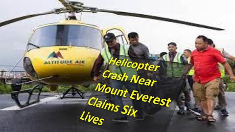 Helicopter Crash Near Mount Everest Claims Six Lives @news41news