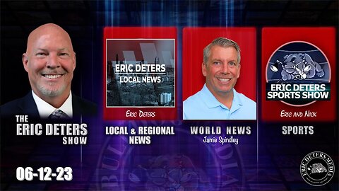 Eric Deters Show | Eric Deters Local News | World News | Eric Deters Sports Show | June 12, 2023