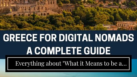 Everything about "What it Means to be a Digital Nomad: A Comprehensive Guide"