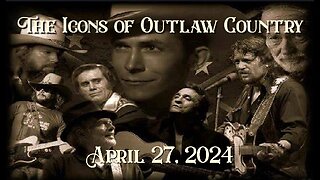 The Icons of Outlaw Country Show 059 - 4/27/24