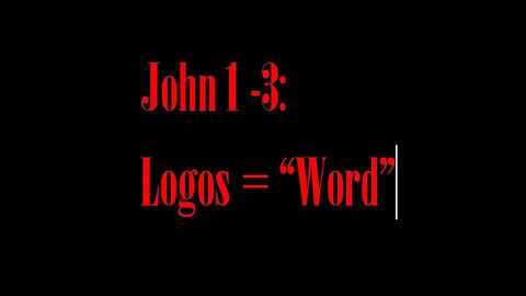 John 1 to 3: Logos and the "Word"