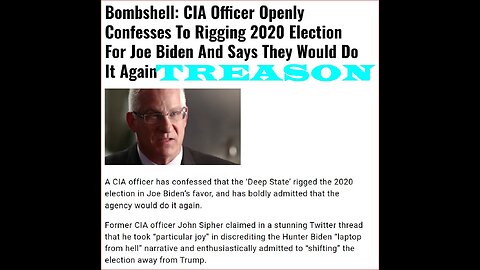 CIA Officer admits to rigging 2020 election for Biden says they WOULD do it again!