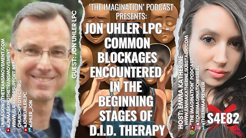 S4E82 | Jon Uhler LPC - Common Blockages Encountered in the Beginning Stages of D.I.D. Therapy