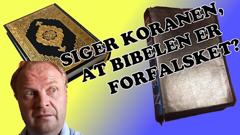 KORANENS DILEMMA KORT FORTALT - ER BIBELEN BLEVET FORFALSKET?