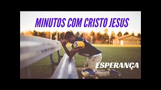 MINUTOS COM CRISTO JESUS: VIVER COM ESPERANÇA.