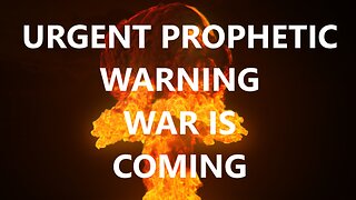 Prophetic Word for Today - Urgent Prophetic Message - War is Coming -You Must Prepare - World War 3