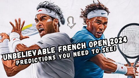 Shocking Predictions: French Open 2024 Revealed