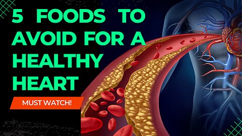 Unveiling the 5 Foods You Need to AVOID for a Healthy Heart!