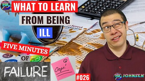 What to learn from being ill? - Five Minutes of Failure #026