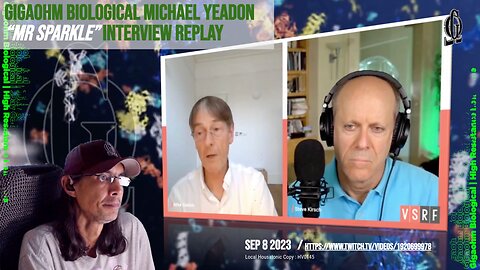 Mike Yeadon (AKA Mr Sparkle) Sep 8 2023 - Gigaohm Biological replay of Steve Kirsch interview