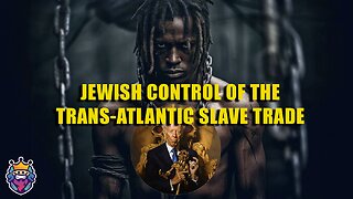 Jewish Control of The Trans-Atlantic Slave Trade