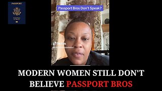 Modern Women Still Don't Believe Passport Bros/Kings