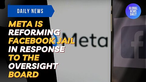 Meta Is Reforming Facebook Jail In Response To The Oversight Board