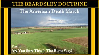 Beardsley Doctrine: The American Death March Part I: Are You Sure This Is The Right Way?