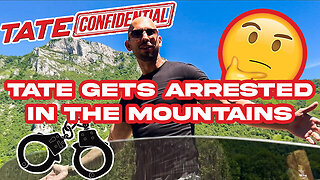 TATE GETS ARRESTED IN THE MOUNTAINS | TATE CONFIDENTIAL EP. 156