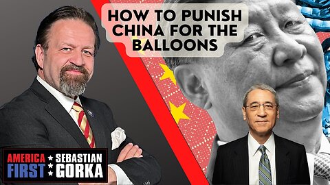 How to Punish China for the Balloons. Gordon Chang with Sebastian Gorka on AMERICA First