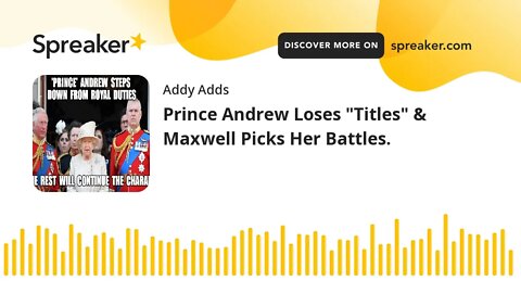 Prince Andrew Loses "Titles" & Maxwell Picks Her Battles.