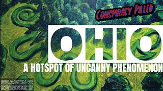 Ohio: A Hotspot of Uncanny Phenomenon - CONSPIRACY PILLED (S2-Ep6)