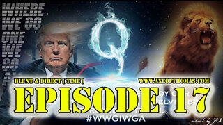 EPISODE #17 - BLUNT & DIRECT [ TIME ] - WHO IS Q ANON ? - ft Donald Trump Juan O Savin Michael Flynn