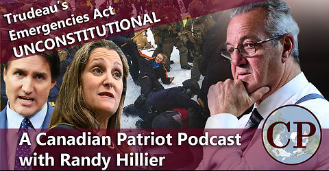 Canadian Patriot Podcast with Randy Hillier: The Un-constitutionality of Emergencies Act