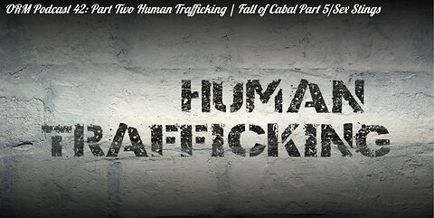 EP 42 | Human Trafficking Part Two - Fall of Cabal Part 5, Sex in the Philippines