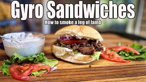 Gyro Sandwiches ~ How to smoke leg of lamb