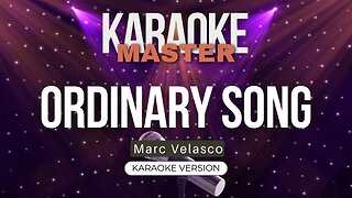 Ordinary Song - Marc Velasco (Karaoke Version)