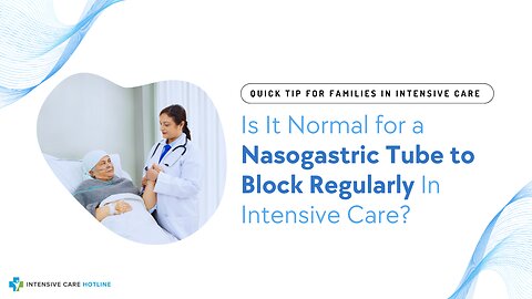 Is It Normal for a Nasogastric Tube to Block Regularly In Intensive Care?