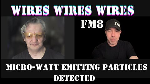 FM8 WITH TONY - NETWORK WIRES & ENERGY EMITTING PARTICLES