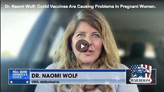 Dr. Naomi Wolf: Covid Vaccines Are Causing Problems In Pregnant Women
