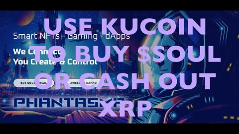 How to Buy $SOUL (Phantasma Chain) with Kucoin. How to Cash Out XRP from Coinbase with Kucoin.